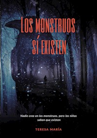 Los monstruos sí existen - Teresa Maria Ortiz - ebook