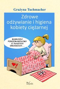 Zdrowe odżywianie i higiena kobiety ciężarnej - Tuchmacher Grażyna - książka