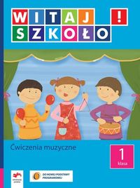 Witaj szkoło! 1 Ćwiczenia muzyczne - Babicka Joanna, Twardowska Alicja - książka