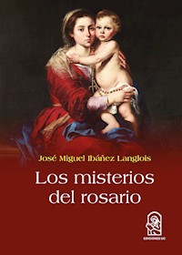 Los misterios del rosario - José Miguel Ibáñez Langlois - ebook