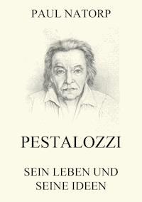 Pestalozzi - Sein Leben und seine Ideen - Paul Natorp - ebook