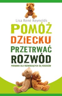 Pomóż dziecku przetrwać rozwód - Reynolds Lisa Rene - książka