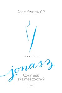 Projekt Jonasz - o. Adam Szustak  - ebook