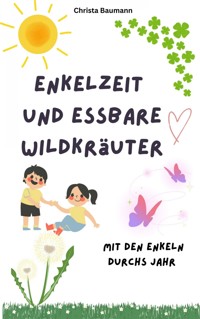 Enkelzeit und essbare Wildkräuter - Christa Baumann - ebook