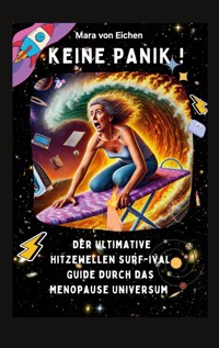 Keine Panik! Der ultimate Hitzewelle Surf-ival Guide durch das Menopause Universum - Mara von Eichen - ebook