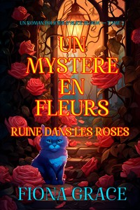 Un mystère en fleurs : ruine dans les roses (un roman policier d'Alice Bloom — tome 2) - Fiona Grace - ebook