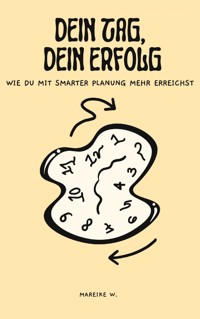 Dein Tag, Dein Erfolg - Mareike W. - ebook