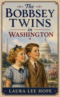 The Bobbsey Twins in Washington - Laura Lee Hope - ebook