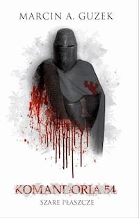 Szare Płaszcze: Komandoria 54 - Marcin A. Guzek - ebook + audiobook