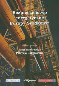 Bezpieczeństwo energetyczne Europy Środkowej - - książka