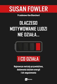 Dlaczego motywowanie ludzi nie działa... i co działa - Susan Fowler - książka
