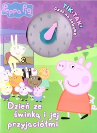 Świnka Peppa Tik-tak! Czas na zabawę! Dzień ze świnką i jej przyjaciółmi -  - książka