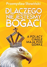 Dlaczego nie jesteśmy bogaci - Przemysław Słowiński - ebook