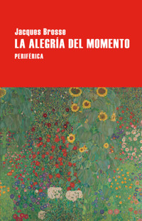 La alegría del momento - Jacques Brosse - ebook