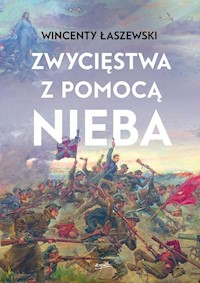 Zwycięstwa z pomocą nieba - Wincenty Łaszewski - książka
