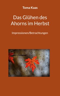 Das Glühen des Ahorns im Herbst - Toma Kaas - ebook