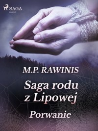 Saga rodu z Lipowej. Saga rodu z Lipowej 9: Porwanie - Marian Piotr Rawinis - ebook + audiobook