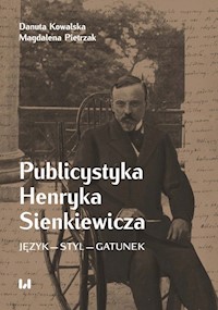 Publicystyka Henryka Sienkiewicza - Kowalska Danuta, Pietrzak Magdalena - książka