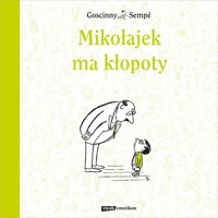 Mikołajek ma kłopoty - Jean-Jacques Sempé, Rene Goscinny - książka