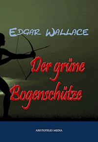 Der grüne Bogenschütze - Edgar Wallace - ebook