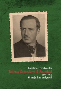 Tadeusz Żenczykowski-Zawadzki (1907-1997). W kraju i na emigracji - Karolina Trzeskowska - książka