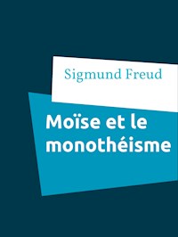 Moïse et le monothéisme - Sigmund Freud - ebook