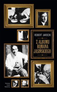 Z albumu Romana Jasińskiego - Robert Jarocki - książka