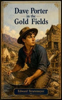 Dave Porter in the Gold Fields - Edward Stratemeyer - ebook