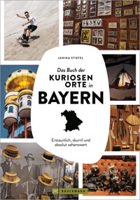 Das Buch der kuriosen Orte in Bayern - Janina Stiefel - ebook