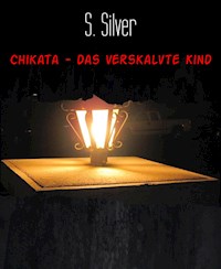 Chikata - das verskalvte Kind - S. Silver - ebook