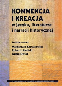 Konwencja i kreacja w języku literaturze i narracji historycznej -  - książka