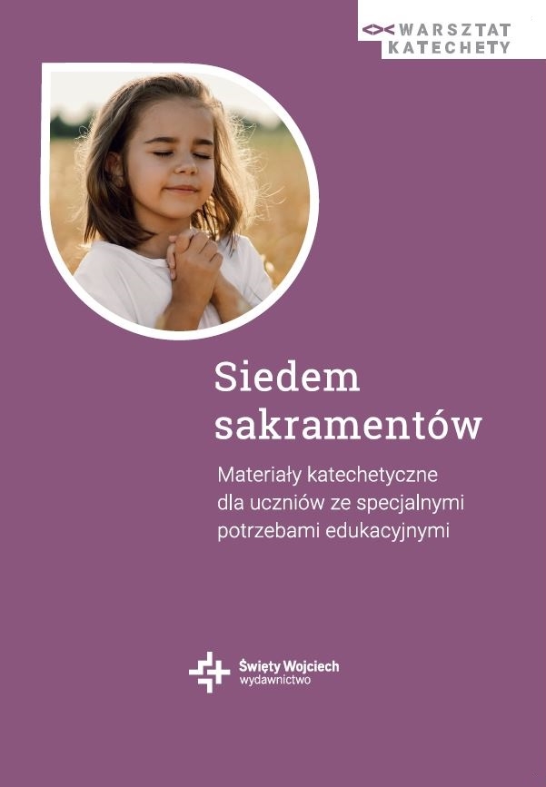 Siedem sakramentów. Materiały katechetyczne dla uczniów ze specjalnymi potrzebami edukacyjnymi - zbiorowa praca - książka