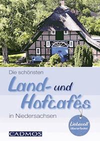 Die schönsten Land- und Hofcafés in Niedersachsen - Michael Holste - ebook
