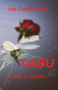 Tabu Liebe in Gefahr - Ute Dombrowski - ebook