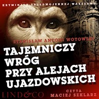 Tajemniczy wróg przy Alejach Ujazdowskich. Kryminały przedwojennej Warszawy. Tom 3 - Stanisław Antoni Wotowski - ebook + audiobook