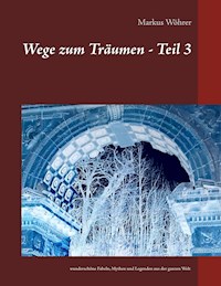 Wege zum Träumen - Teil 3 - Markus Wöhrer - ebook