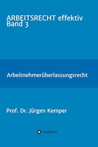 ARBEITSRECHT effektiv Band 3 - Prof. Dr. Jürgen Kemper - ebook