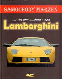 Lamborghini. Samochody marzeń - Alexander Franc Storz, Matthias Braun - książka
