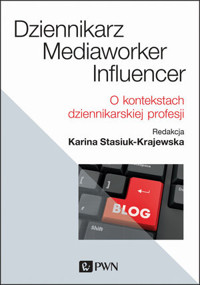 Dziennikarz, mediaworker, influencer. O kontekstach dziennikarskiej profesji - Karina Stasiuk-Krajewska - książka