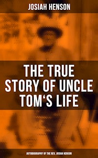 The True Story of Uncle Tom's Life: Autobiography of the Rev. Josiah Henson - Josiah Henson - ebook