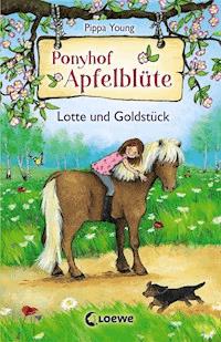 Ponyhof Apfelblüte (Band 3) - Lotte und Goldstück - Pippa Young - ebook
