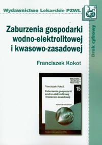 Zaburzenia gospodarki wodno-elektrolitowej i kwasowo-zasadowej - Kokot Franciszek - książka
