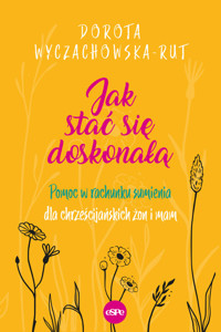 Jak stać się doskonałą - Wyczachowska-Rut Dorota - książka