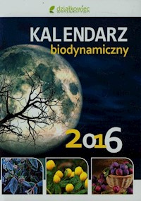 Kalendarz biodynamiczny 2016 - Wiland Janusz, Szymona Jerzy, Legutowska Hanna - książka