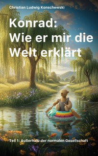 Konrad: Wie er mir die Welt erklärt - Christian Ludwig Konschewski - ebook