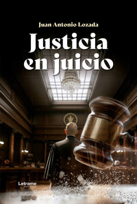 Justicia en juicio - Juan Antonio Lozada - ebook