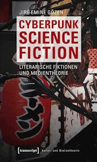 Cyberpunk Science Fiction - Jiré Emine Gözen - ebook