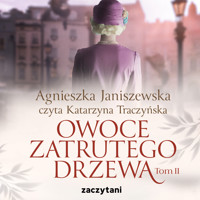 Owoce zatrutego drzewa - tom II - Janiszewska Agnieszka - ebook + audiobook