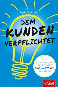 Dem Kunden verpflichtet - Ingrid Gerstbach - ebook