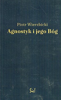 Agnostyk i jego Bóg - Piotr Wierzbicki - książka